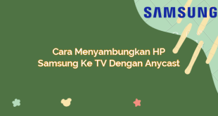 Cara Menyambungkan HP Samsung ke TV dengan Anycast