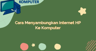 Cara Menyambungkan Internet HP ke Komputer