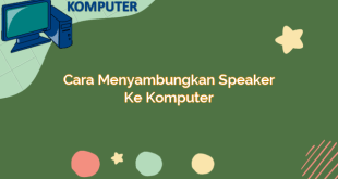 Cara Menyambungkan Speaker ke Komputer