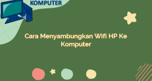 Cara Menyambungkan Wifi HP ke Komputer