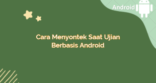 Cara Menyontek Saat Ujian Berbasis Android