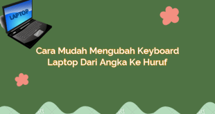 Cara Mudah Mengubah Keyboard Laptop dari Angka ke Huruf