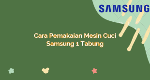 Cara Pemakaian Mesin Cuci Samsung 1 Tabung