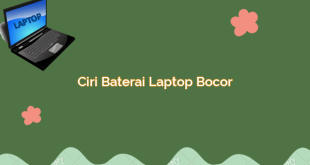 Ciri Baterai Laptop Bocor