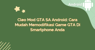 Cleo Mod GTA SA Android: Cara Mudah Memodifikasi Game GTA di Smartphone Anda