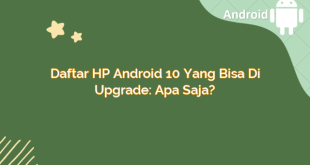 Daftar HP Android 10 yang Bisa di Upgrade: Apa Saja?