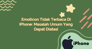 Emoticon Tidak Terbaca di iPhone: Masalah Umum yang Dapat diatasi