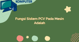 Fungsi Sistem PCV pada Mesin Adalah