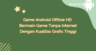 Game Android Offline HD – Bermain Game Tanpa Internet dengan Kualitas Grafis Tinggi