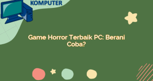 Game Horror Terbaik PC: Berani Coba?