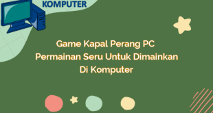 Game Kapal Perang PC – Permainan Seru untuk Dimainkan di Komputer