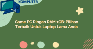 Game PC Ringan RAM 1GB: Pilihan Terbaik Untuk Laptop Lama Anda