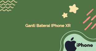 Ganti Baterai iPhone XR