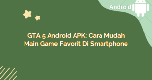 GTA 5 Android APK: Cara Mudah Main Game Favorit di Smartphone