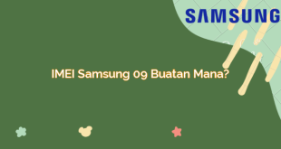 IMEI Samsung 09 Buatan Mana?