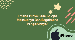 iPhone Minus Face ID: Apa Maksudnya dan Bagaimana Pengaruhnya?