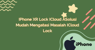 iPhone XR Lock iCloud – Solusi Mudah Mengatasi Masalah iCloud Lock