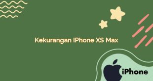 Kekurangan iPhone XS Max