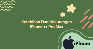 Kelebihan dan Kekurangan iPhone 11 Pro Max