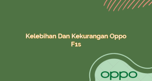 Kelebihan dan Kekurangan Oppo F1s