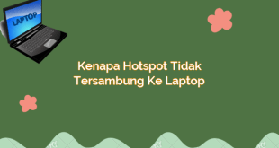 Kenapa Hotspot Tidak Tersambung ke Laptop