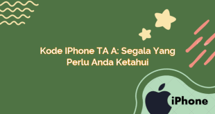 Kode iPhone TA A: Segala yang Perlu Anda Ketahui