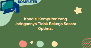 Kondisi Komputer yang Jaringannya Tidak Bekerja Secara Optimal