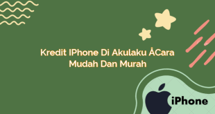 Kredit iPhone di Akulaku – Cara Mudah dan Murah