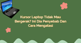 Kursor Laptop Tidak Mau Bergerak? Ini Dia Penyebab dan Cara Mengatasi