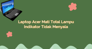 Laptop Acer Mati Total Lampu Indikator Tidak Menyala