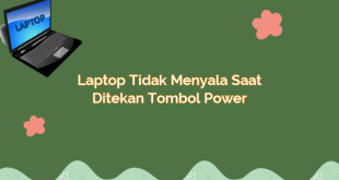 Laptop Tidak Menyala Saat Ditekan Tombol Power