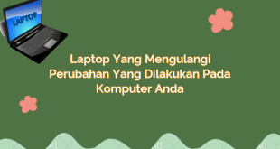 Laptop yang Mengulangi Perubahan yang Dilakukan pada Komputer Anda