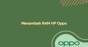 Menambah RAM HP Oppo