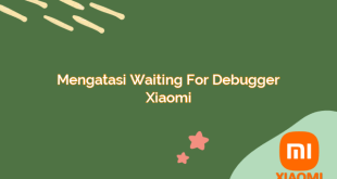 Mengatasi Waiting for Debugger Xiaomi