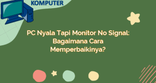 PC Nyala tapi Monitor No Signal: Bagaimana Cara Memperbaikinya?