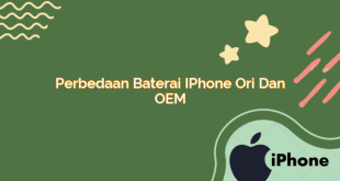 Perbedaan Baterai iPhone Ori dan OEM