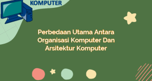 Perbedaan Utama Antara Organisasi Komputer dan Arsitektur Komputer