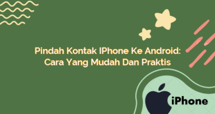 Pindah Kontak iPhone ke Android: Cara yang Mudah dan Praktis