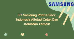 PT Samsung Print & Pack Indonesia – Solusi Cetak dan Kemasan Terbaik