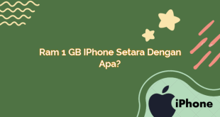 Ram 1 GB iPhone Setara dengan Apa?