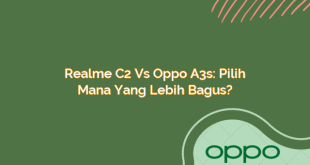 Realme C2 vs Oppo A3s: Pilih Mana yang Lebih Bagus?