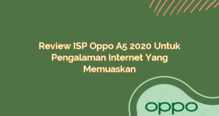 Review ISP Oppo A5 2020 untuk Pengalaman Internet yang Memuaskan