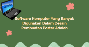 Software Komputer yang Banyak Digunakan dalam Desain Pembuatan Poster Adalah