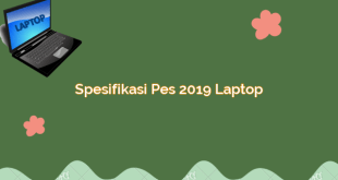 Spesifikasi Pes 2019 Laptop