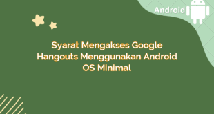 Syarat Mengakses Google Hangouts Menggunakan Android OS Minimal